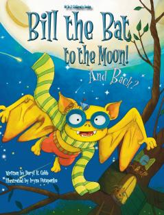 Bill the Bat to the Moon! And Back?