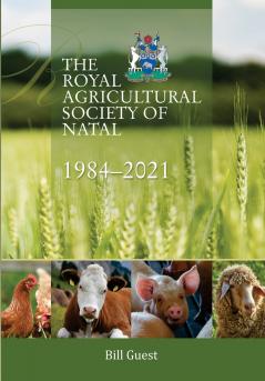 The Royal Agricultural Sociey of Natal 1984-2021