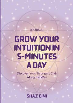 Grow Your Intuition in 5 Minutes a Day