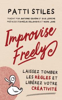 Improvise Freely - Laissez tomber les règles et libérez votre créativité