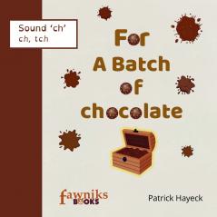 For A Batch of Chocolate