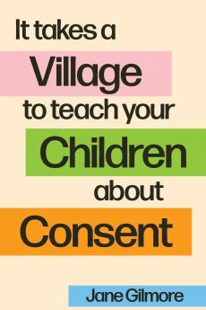 It Takes A Village To Teach Your Children About Consent