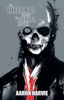 The Infernal Circle of Eternal Return