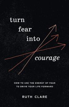 Turn Fear into Courage