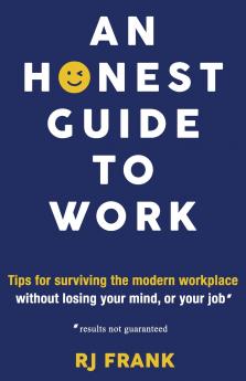 An Honest Guide To Work