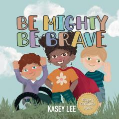 Be Mighty Be Brave