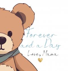 Forever and a Day Love Mama