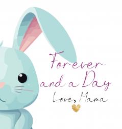 Forever and a Day Love Mama