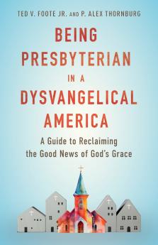 Being Presbyterian in a Dysvangelical America