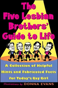 The Five Lesbian Brothers' Guide to Life