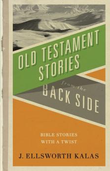 Old Testament Stories from the Back Side