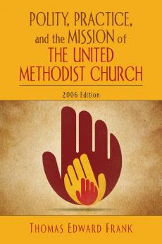 Polity Practice and the Mission of the United Methodist Church