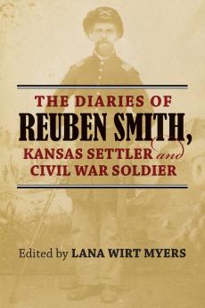 Diaries of Reuben Smith Kansas Settler and Civil War Soldier