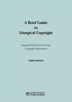 A Brief Guide to Liturgical Copyright - Third Edition