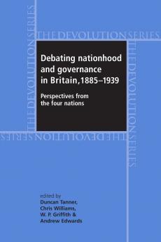 Debating nationhood and governance in Britain 1885-1939