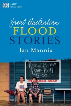 GREAT AUSTRALIAN FLOOD STORIES