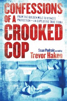 CONFESSIONS OF A CROOKED COP