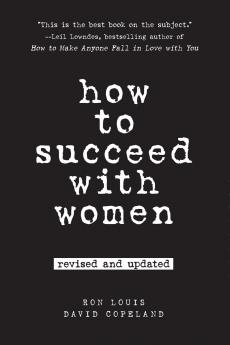 How to Succeed with Women Revised and Updated