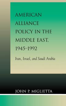 American Alliance Policy in the Middle East 1945-1992