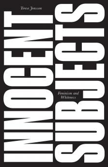 Innocent Subjects: Feminism and Whiteness