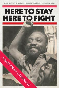 Here to Stay Here to Fight: A Race Today Anthology