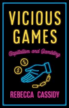 Vicious Games: Capitalism and Gambling