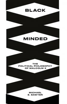 Black Minded: The Political Philosophy of Malcolm X