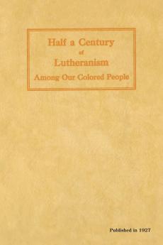 Half a Century of Lutheranism Among Our Colored People