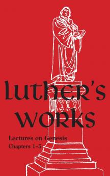 Luther's Works Volume 1
