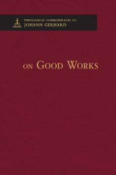 On Good Works - Theological Commonplaces