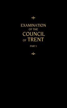 Chemnitz's Works Volume 1 (Examination of the Council of Trent I)
