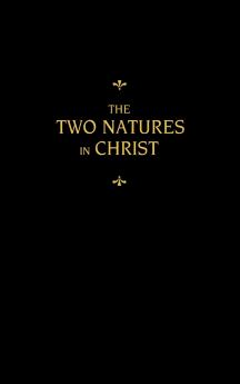 Chemnitz's Works Volume 6 (The Two Natures in Christ)