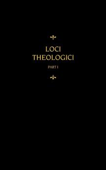 Chemnitz's Works Volume 7 (Loci Theologici I)