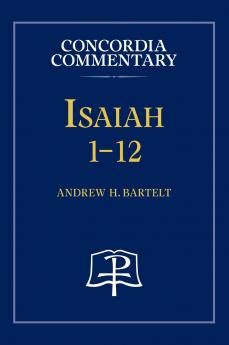 Isaiah 1-12 - Concordia Commentary