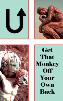 U! Get That Monkey Off Your Own Back!