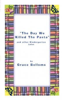 The Day We Killed the Pasta and Other Kindergarten Tales