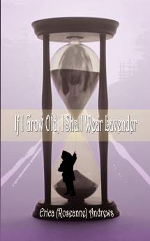 If I Grow Old I Shall Wear Lavender