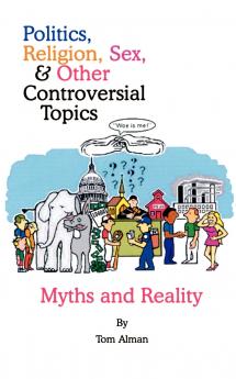 Politics Religion Sex and Other Controversial Topics