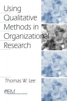 Using Qualitative Methods in Organizational Research