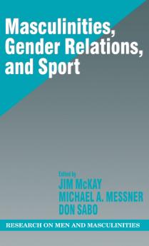 Masculinities Gender Relations and Sport
