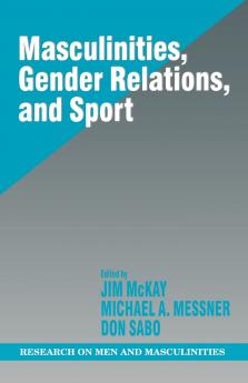 Masculinities Gender Relations and Sport