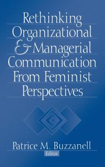 Rethinking Organizational and Managerial Communication from Feminist Perspectives