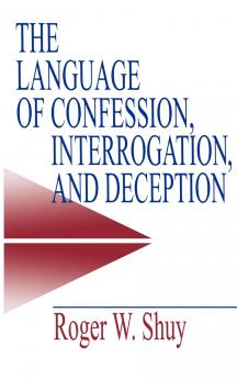 The Language of Confession Interrogation and Deception