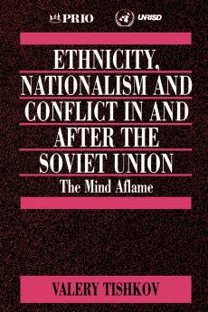 Ethnicity Nationalism and Conflict in and after the Soviet Union