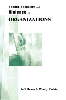 Gender Sexuality and Violence in Organizations