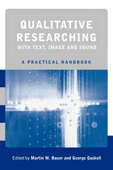 Qualitative Researching with Text Image and Sound