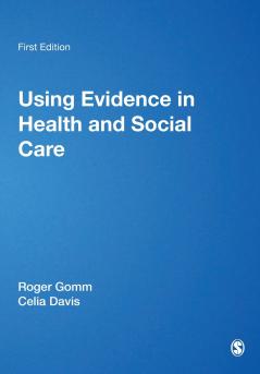 Using Evidence in Health and Social Care