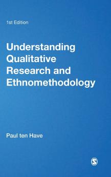 Understanding Qualitative Research and Ethnomethodology