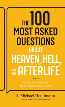 100 Most Asked Questions about Heaven Hell and the Afterlife