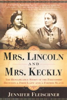 Mrs. Lincoln and Mrs. Keckly